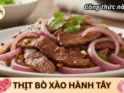 Cách làm thịt bò xào hành tây-Món ngon dễ làm cho gia đình 3–5 người