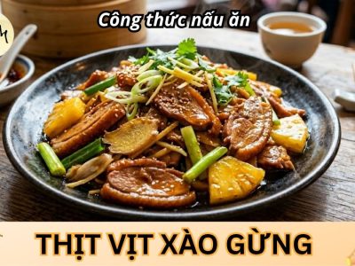 Thịt vịt xào gừng non – Bí quyết thịt mềm ngọt, thơm nức mũi
