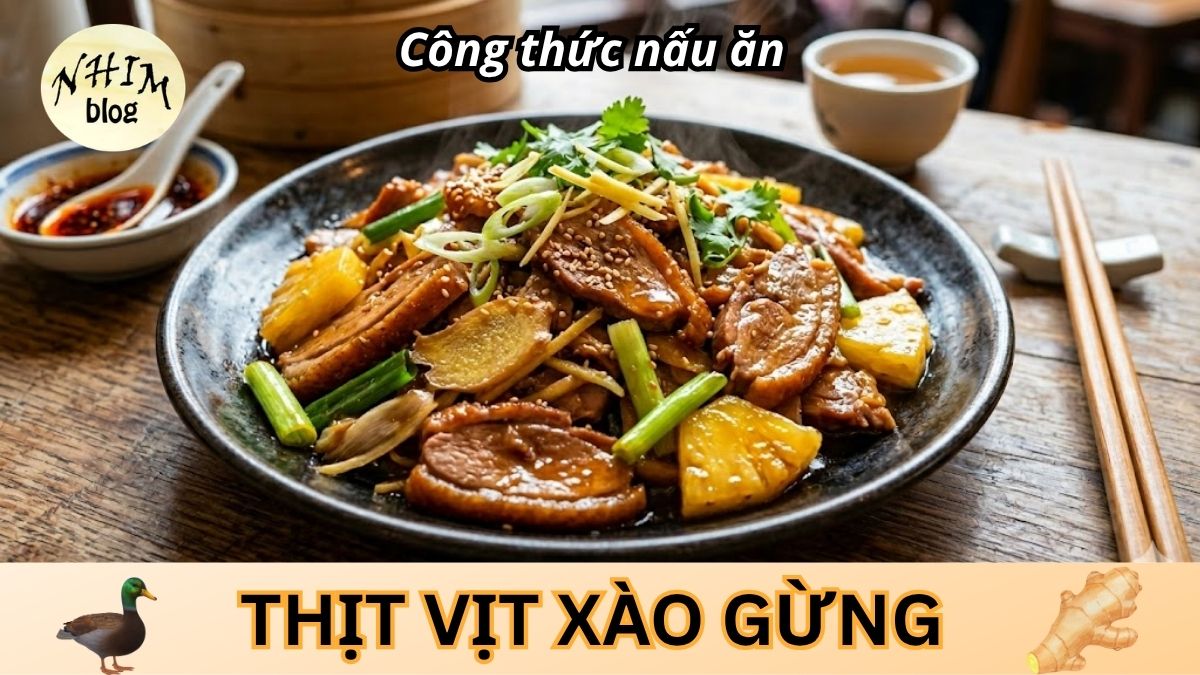 Thịt vịt xào gừng non - Bí quyết thịt mềm ngọt, thơm nức mũi